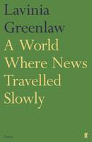 Lavinia Greenlaw - A World Where News Travelled Slowly - 9780571326358 - V9780571326358
