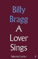 Billy Bragg - A Lover Sings: Selected Lyrics - 9780571328598 - V9780571328598