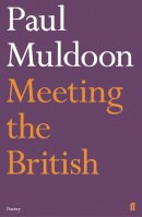 Paul Muldoon - Meeting the British - 9780571330089 - 9780571330089