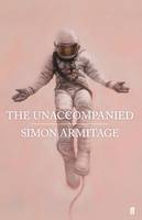 Simon Armitage - The Unaccompanied - 9780571333844 - KSG0030397