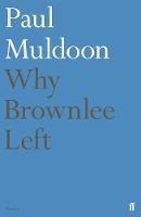 Paul Muldoon - Why Brownlee Left - 9780571338146 - 9780571338146