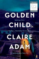 Adam, Claire - Golden Child: Winner of the Desmond Elliot Prize 2019 - 9780571339822 - 9780571339822
