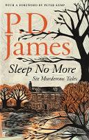 P. D. James - Sleep No More: Six Murderous Tales - 9780571339877 - 9780571339877