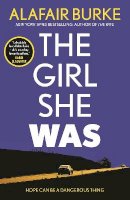 Alafair Burke - The Girl She Was: ´I absolutely love Alafair Burke – she´s one of my favourite authors.´ Karin Slaughter - 9780571345595 - 9780571345595