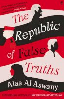 Alaa Al Aswany - The Republic of False Truths - 9780571347599 - 9780571347599