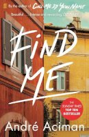 André Aciman - Find Me: A TOP TEN SUNDAY TIMES BESTSELLER - 9780571356508 - 9780571356508