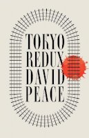 David Peace - Tokyo Redux - 9780571359127 - 9780571359127