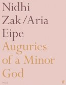 Nidhi Zak/aria Eipe - Auguries of a Minor God - 9780571365562 - 9780571365562