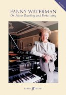 Fanny Waterman - On Piano Teaching and Performing - 9780571525195 - V9780571525195