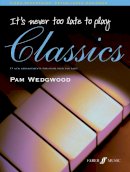 Pam Wedgwood - It´s never too late to play classics - 9780571526512 - V9780571526512