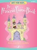 Sarah Walker - Just For Kids... The Princess Piano Book - 9780571528578 - V9780571528578