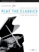 Pam Wedgwood - Classic FM: Play The Classics - 9780571536108 - V9780571536108