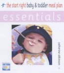 Catherine Atkinson - Start Right Baby and Toddler Meal Plan: Essentials - 9780572029746 - KRS0003787