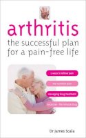 James Scala - Arthritis: The Successful Plan for a Pain-free Life - 9780572033415 - V9780572033415