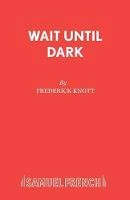 Frederick Knott - Wait Until Dark - 9780573010507 - V9780573010507