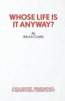 Clark, Brian - Whose Life is it Anyway? - 9780573015878 - V9780573015878