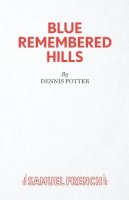 Dennis Potter - Blue Remembered Hills - 9780573016998 - V9780573016998
