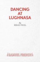 Brian Friel - Dancing at Lughnasa (Acting Edition) - 9780573017421 - V9780573017421