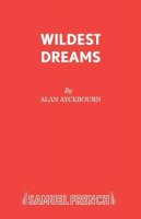 Alan Ayckbourn - Wildest Dreams (Acting Edition) - 9780573019326 - V9780573019326