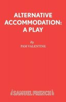 Valentine, Pam - Alternative Accommodation: Play (French's Acting Editions) - 9780573023729 - V9780573023729