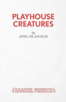 De Angelis, April - Playhouse Creatures - 9780573130076 - V9780573130076