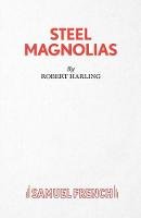 Robert Harling - Steel Magnolias (Acting Edition) - 9780573130106 - V9780573130106