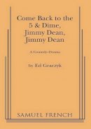 Ed Graczyk - Come Back to the 5 and Dime, Jimmy Dean, Jimmy Dean - 9780573607646 - V9780573607646