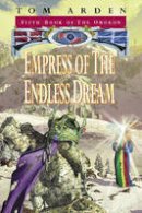 Tom Arden - Empress Of The Endless Dream (GOLLANCZ S.F.) - 9780575063747 - KAK0008365