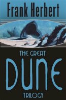 Frank Herbert - The Great Dune Trilogy: Dune, Dune Messiah, Children of Dune (GOLLANCZ S.F.) - 9780575070707 - 9780575070707