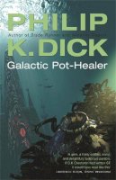Philip K. Dick - Galactic Pot-healer - 9780575074620 - V9780575074620