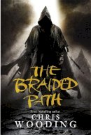 Chris Wooding - The Braided Path: The Weavers Of Saramyr, The Skein Of Lament, The Ascendancy Veil (Gollancz) - 9780575078819 - V9780575078819