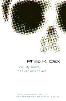 Philip K. Dick - Flow, My Tears, the Policeman Said - 9780575079953 - V9780575079953