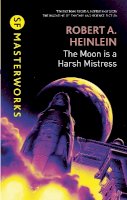 Robert A. Heinlein - The Moon is a Harsh Mistress - 9780575082410 - V9780575082410
