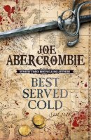 Joe Abercrombie - Best Served Cold - 9780575082489 - V9780575082489