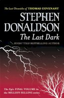 Stephen Donaldson - The Last Dark (GOLLANCZ S.F.) - 9780575083462 - V9780575083462