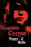 Poppy Z. Brite - Exquisite Corpse - 9780575084353 - V9780575084353
