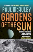 Paul McAuley - Gardens of the Sun (Gollancz) - 9780575084483 - V9780575084483