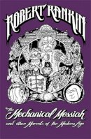 Robert Rankin - The Mechanical Messiah and Other Marvels of the Modern Age - 9780575086388 - V9780575086388