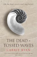 Carrie Ryan - The Dead-Tossed Waves. Carrie Ryan - 9780575090927 - V9780575090927