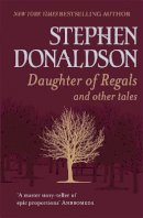 Stephen Donaldson - Daughter of Regals and Other Tales - 9780575091269 - V9780575091269