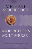 Roy Thomas - Moorcock's Multiverse - 9780575092587 - V9780575092587
