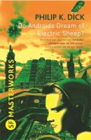 Philip K Dick - Do Androids Dream Of Electric Sheep?: The novel which became 'Blade Runner' (S.F. Masterworks) - 9780575094185 - 9780575094185