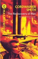 Cordwainer Smith - The Rediscovery of Man - 9780575094246 - V9780575094246