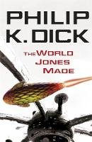 Philip K. Dick - The World Jones Made. Philip K. Dick - 9780575098985 - V9780575098985