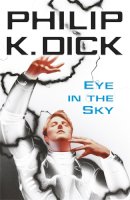 Philip K. Dick - Eye in the Sky - 9780575098992 - V9780575098992