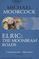Roy Thomas - Elric: The Moonbeam Roads (Michael Moorcock Collection) - 9780575106598 - V9780575106598