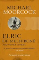 Moorcock, Michael - Elric of Melnibone and Other Stories - 9780575113091 - 9780575113091