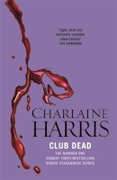 Charlaine Harris - Club Dead: A True Blood Novel (Sookie Stackhouse 03) - 9780575117044 - V9780575117044