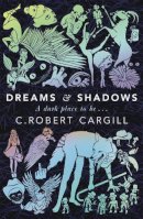 C. Robert Cargill - Dreams and Shadows - 9780575130111 - V9780575130111