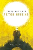 Peter Higgins - Truth and Fear (The Wolfhound Century) - 9780575130609 - V9780575130609